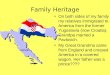 Family Heritage On both sides of my family my relatives immigrated to America from the former Yugoslavia (now Croatia). Grandpa married a Pavlovich. My