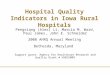 Hospital Quality Indicators in Iowa Rural Hospitals Pengxiang (Alex) Li, Marcia M. Ward, Paul James, John E. Schneider 2008 AHRQ Annual Meeting Bethesda,