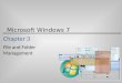 Microsoft Windows 7 Chapter 3 File and Folder Management