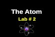 The Atom Lab # 2. What’s Inside an Atom? An atom is made up of a team of three players: protons, neutrons, and electrons They each have a charge, mass,