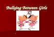 Bullying Between Girls l. Goals Boys can also learn from this Boys can also learn from this Brain functioning effects aggression between girls Brain functioning