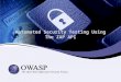 Automated Security Testing Using The ZAP API. About Me My name is Michael Haselhurst. I work for Sage as a Test Analyst. This is the first OWASP meeting