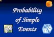 Probability of Simple Events. Vocabulary:  Outcome – one possible result of a probability.  Sample Space – the list of possible outcomes for a probability