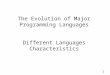 1 The Evolution of Major Programming Languages Different Languages Characteristics