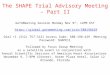 The SHAPE Trial Advisory Meeting – Part II GoToMeeting Session Monday Nov 9 th, 12PM EST  Dial +1 (312) 757-3121