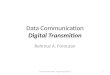 Data Communication Digital Transmition Behrouz A. Forouzan 1Data Communication - Digital Transmition
