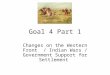 Goal 4 Part 1 Changes on the Western Front / Indian Wars / Government Support for Settlement