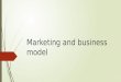 Marketing and business model. Key activities  Marketing and business model  Basic relations  How to create business model  Basic examples of business