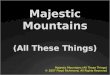 Majestic Mountains (All These Things) © 2007 Floyd Richmond, All Rights Reserved
