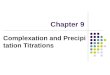 Chapter 9 Complexation and Precipitation Titrations