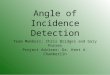 Angle of Incidence Detection Team Members: Chris Bridges and Gary Porres Project Adviser: Dr. Kent A. Chamberlin