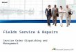 Service Order Dispatching and Management Fields Service & Repairs