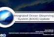 Integrated Ocean Observing System (IOOS) Update Dave Zilkoski NOAA IOOS Project Manager National Oceanic and Atmospheric Administration (NOAA) October