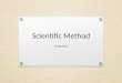 Scientific Method -A Review-. What is the Scientific Method? The Scientific Method involves a series of steps that are used to investigate a natural occurrence