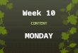 Week 10 CONTENT MONDAY. Bellringer: Planner  Monday – Planner, Essential Vocab., A/R Logs, Sequence of Events  Tuesday – Narrative Writing, Quotations,
