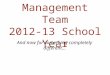 Management Team 2012-13 School Year And now for something completely different…