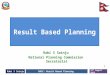 Rabi S SainjuNASC: Result Based Planning 12 th August 2015 Rabi S Sainju National Planning Commission Secretariat Result Based Planning 1