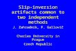 Slip-inversion artifacts common to two independent methods J. Zahradník, F. Gallovič Charles University in Prague Czech Republic