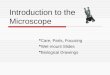 Introduction to the Microscope  Care, Parts, Focusing  Wet-mount Slides  Biological Drawings