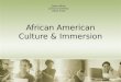 African American Culture & Immersion Dawn White Lamar University CNDV 5320