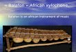 « Balafon »:African xylophone, Balafon is an african instrument of music