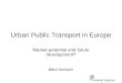 Urban Public Transport in Europe Market potential and future development? Bård Norheim