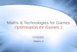Maths & Technologies for Games Optimisation for Games 1 CO3303 Week 4