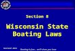 Boating is fun… we’ll show you how Section 8 Wisconsin State Boating Laws Revised 2015