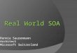 Real World SOA Ronnie Saurenmann Architect Microsoft Switzerland