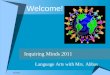 1/11/2016 Welcome! Inquiring Minds 2011 Language Arts with Mrs. Abbas