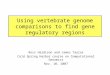 Using vertebrate genome comparisons to find gene regulatory regions Ross Hardison and James Taylor Cold Spring Harbor course on Computational Genomics
