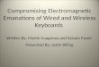Compromising Electromagnetic Emanations of Wired and Wireless Keyboards Presented By: Justin Rilling Written By: Martin Vuagnoux and Sylvain Pasini