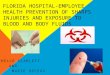 FLORIDA HOSPITAL-EMPLOYEE HEALTH PREVENTION OF SHARPS INJURIES AND EXPOSURE TO BLOOD AND BODY FLUIDS MICHELLE SCARLETT AND MARIE DECEUS