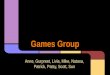 Games Group Anne, Gurpreet, Livia, Mike, Natasa, Patrick, Patsy, Scott, Sun