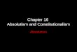 Chapter 16 Absolutism and Constitutionalism Absolutism