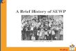 A Brief History of SEWP. SEWP Godfathers SEWP Pioneer and Innovator