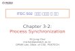 ITEC 502 컴퓨터 시스템 및 실습 Chapter 3-2: Process Synchronization Mi-Jung Choi mjchoi@postech.ac.kr DPNM Lab. Dept. of CSE, POSTECH