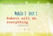 Robots will do everything. 沁阳市第一小学 郭 丽 外研版新标准英语（三年级起点）四年级下册