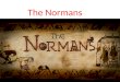 The Normans. Who were they? The Normans are descendents from Viking pirates who settled in northern France