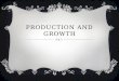 PRODUCTION AND GROWTH.  A country’s standard of living depends on its ability to produce goods and services.  Within a country there are large changes