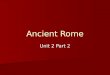 Ancient Rome Unit 2 Part 2. 753 BCE: Legendary Beginnings Origin Story from Virgil’s “Aeneid” Origin Story from Virgil’s “Aeneid” Trojan Hero Aeneas Trojan