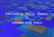 Cascading Style Sheets I Embedded Style Sheets. Page Design ICSS 2Instructor: Sean Griffin What is a Style Sheet? A style sheet is a text file that contains