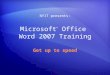 Microsoft ® Office Word 2007 Training Get up to speed NYIT presents: