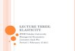 L ECTURE T HREE : E LASTICITY IPEM Tohoku University Managerial Economics Lecturer: Jack Wu Period 1/ February 15 2011