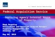 Federal Acquisition Service U.S. General Services Administration Improving Agency Internal Reuse of Property Mark Brantley Utilization and Donation Program