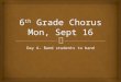 Day A- Band students to band.   Classroom procedures-  remember- to be quiet as you come down the hallway  Go to the bathroom and get a drink before