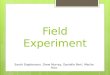 Field Experiment Sarah Stephenson, Drew Murray, Danielle Perri, Meche Rico