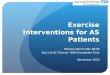 Exercise Interventions for AS Patients Melanie Martin MSc MCSP Guy’s & St Thomas’ NHS Foundation Trust November 2014