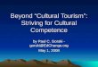 Beyond “Cultural Tourism”: Striving for Cultural Competence by Paul C. Gorski - gorski@EdChange.org May 1, 2008