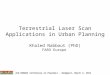 2nd HUNAGI Conference on Plan4all - Budapest, March 3, 2011 Terrestrial Laser Scan Applications in Urban Planning Khaled Nabbout (PhD) FARO Europe